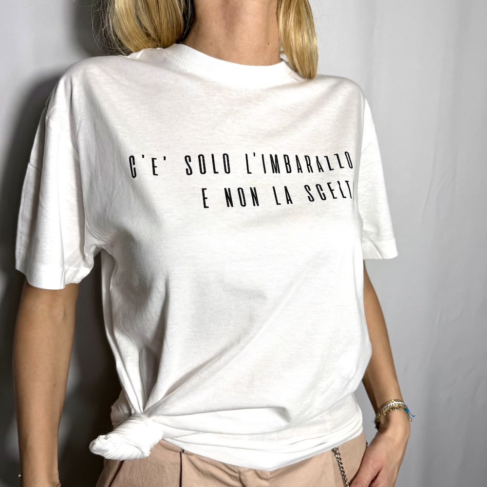 T-shirt “C’è solo l’imbarazzo e non la scelta “